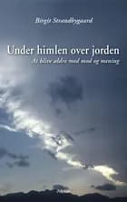 Under himlen over jorden af Birgit Strandbygaard