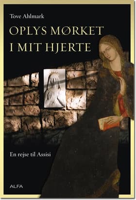 Oplys mørket i mit hjerte af Tove Ahlmark