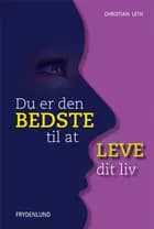 Du er den bedste til at leve dit liv