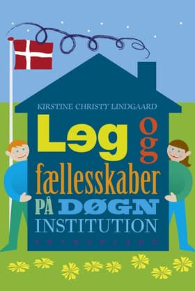Leg og fællesskaber på døgninstitution af Kirstine Christy Lindgaard
