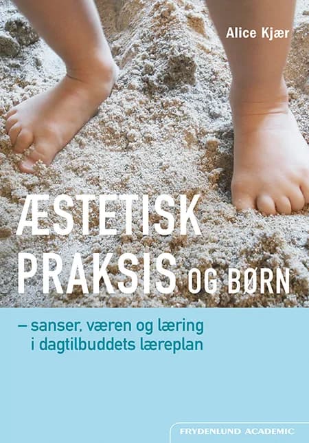 Æstetisk praksis og børn af Alice Kjær