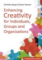 Enhancing creativity for individuals, groups and organizations af Søren Hansen og Christian Byrge