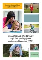 Bevægelse og idræt - på den pædagogiske assistentuddannelse (PAU) af Henning Emanuel Berg og Nanett Borre