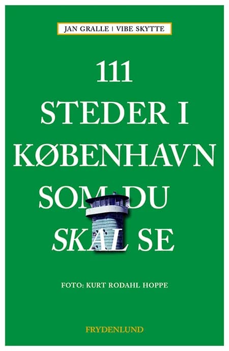 111 steder i København som du skal se af Jan Gralle