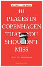 111 places in Copenhagen that you shouldn't miss af Jan Gralle og Vibe Skytte