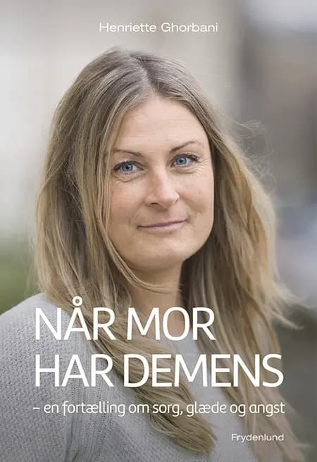 Når mor har demens af Henriette Ghorbani