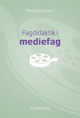 Fagdidaktik i mediefag af Mimi Olsen