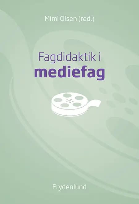 Fagdidaktik i mediefag af Mimi Olsen