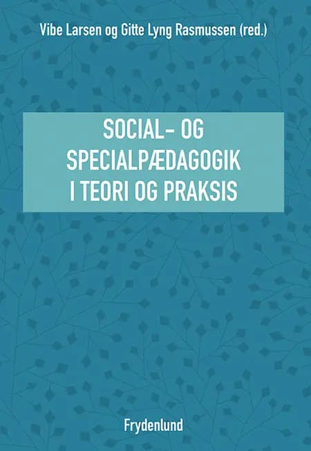 Social- og specialpædagogik i teori og praksis af Vibe Larsen