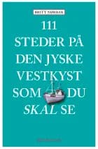 111 steder på den jyske vestkyst som du skal se af Britt Nørbak