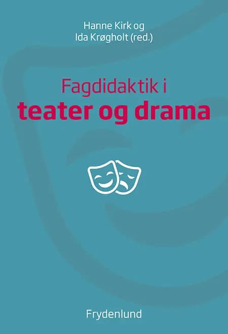 Fagdidaktik i teater og drama af Hanne Kirk