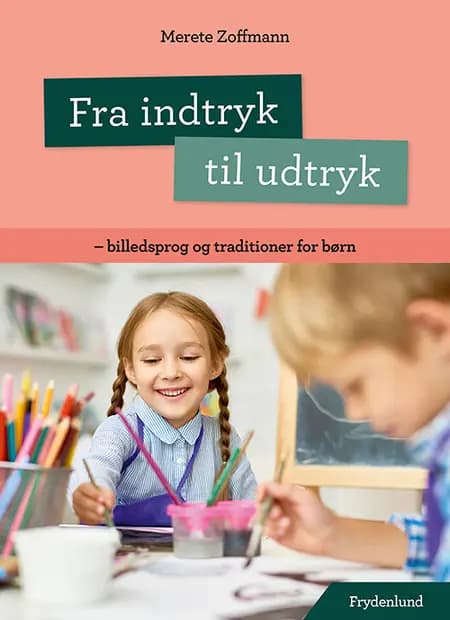 Fra indtryk til udtryk af Merete Zoffmann