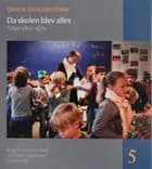 Dansk skolehistorie 5: Da skolen blev alles af Ning de Coninck-Smith, Iben Vyff og Lisa Rosén Rasmussen
