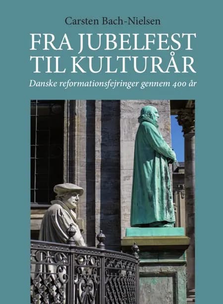 Fra jubelfest til kulturår af Carsten Bach-Nielsen