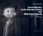 Seven minutes in the Warsaw ghetto and With raised hands