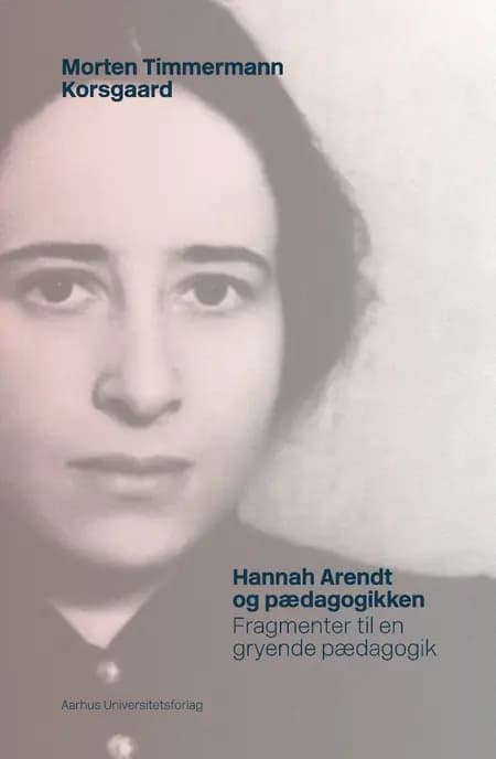 Hannah Arendt og pædagogikken af Morten Timmermann Korsgaard