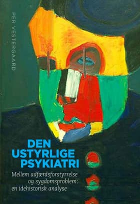 Den ustyrlige psykiatri af Per Vestergaard