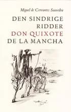 Den sindrige ridder don Quixote de la Mancha af Miguel de Cervantes Saavedra