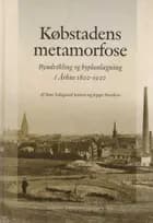 Købstadens metamorfose af Jens Toftgaard Jensen og Jeppe Norskov