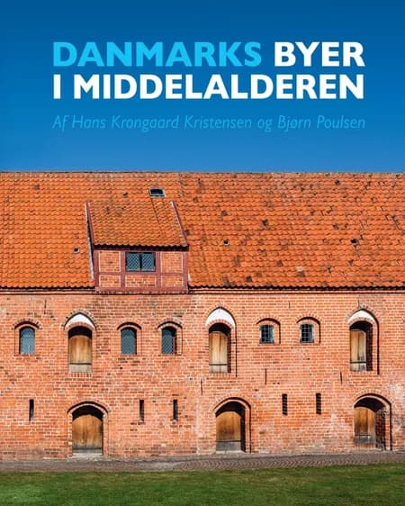 Danmarks byer i middelalderen af Hans Krongaard Kristensen