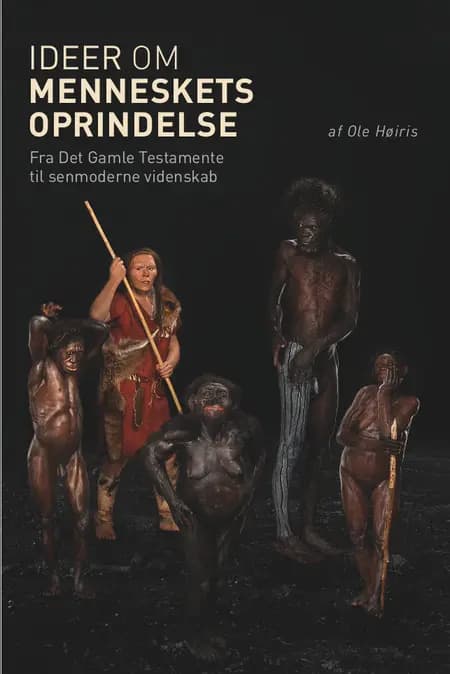 Ideer om menneskets oprindelse af Ole Høiris