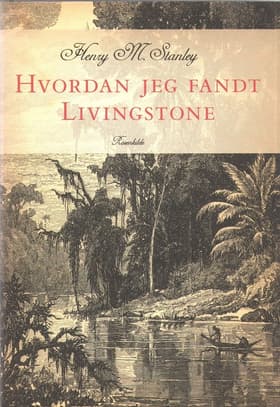 Hvordan jeg fandt Livingstone af Henry Morton Stanley