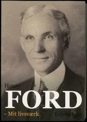 Mit livsværk af Henry Ford