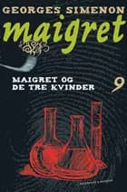 Maigret 9 Maigret og de tre kvinder