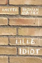 Lille idiot af Anette Broman Mølbæk