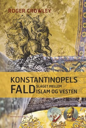 Konstantinopels Fald af Roger Crowley