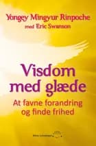 Visdom med glæde af Yongey Mingyur Rinpoche