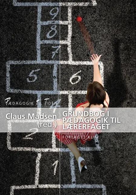 Grundbog i pædagogik til lærerfaget af Claus Madsen
