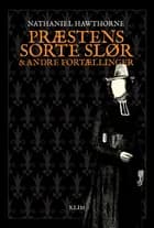 Præstens sorte slør og andre fortællinger af Nathaniel Hawthorne