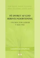 På sporet af god skriveundervisning af Jon Smidt, Arne Johannes Aasen og Randi Solheim