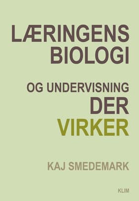 Læringens biologi og undervisning der virker af Kaj Smedemark