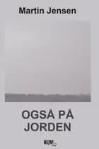 Også på jorden