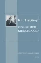Opgør med Kierkegaard af K.E. Løgstrup