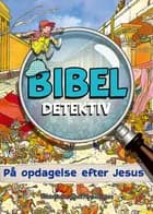 Bibel detektiv - på opdagelse efter Jesus 