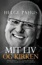 Mit Liv og Kirken af Helge Pahus