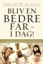 Bliv en Bedre Far - I Dag!