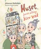 Huset, hvor alting blev væk af Johannes Møllehave