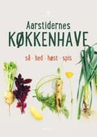 Aarstidernes køkkenhave af Søren Ejlersen og Frank van Beek
