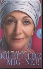 Kræft æde mig - nej! af Charlotte Bircow