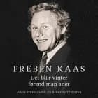 Preben Kaas af Jakob Steen Olsen og Rikke Rottenstein