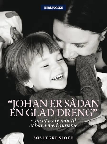 Johan er sådan en glad dreng af Søs Lykke Sloth