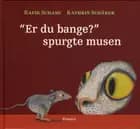 Er du bange? spurgte musen