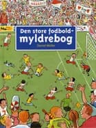 Den store fodboldmyldrebog af Daniel Müller
