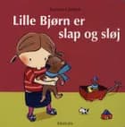 Lille Bjørn er slap og sløj af Susanne Göhlich