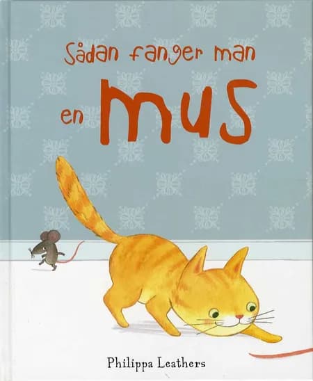 Sådan fanger man en mus af Philippa Leathers