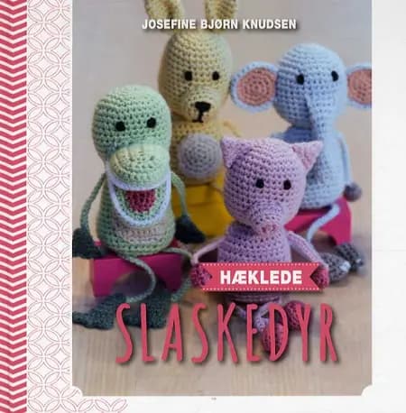 Hæklede slaskedyr af Josefine Bjørn Knudsen